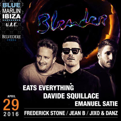 BLENDER - Davide Squillace, Eats Everything, Emanuel Satie at Blue Marlin Ibiza UAE