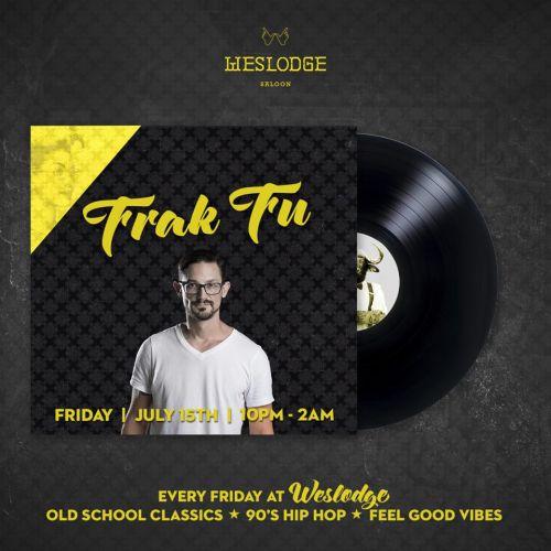 Weslodge Friday with Dj Frak Fu