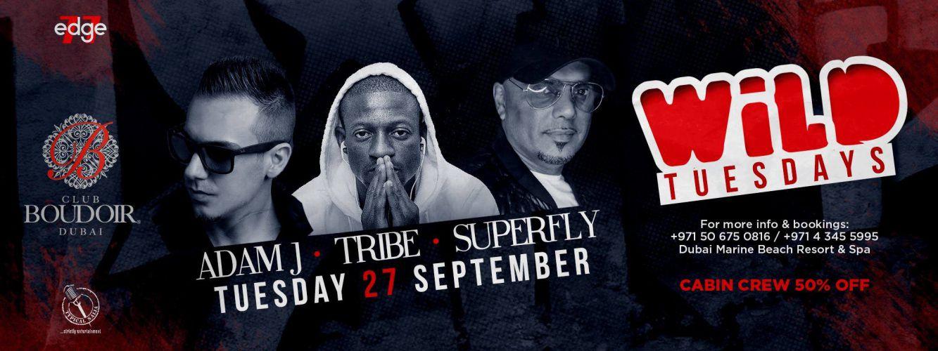 Wild Tuesdays with Dj Adam J , Dj Tribe & Dj Superfly