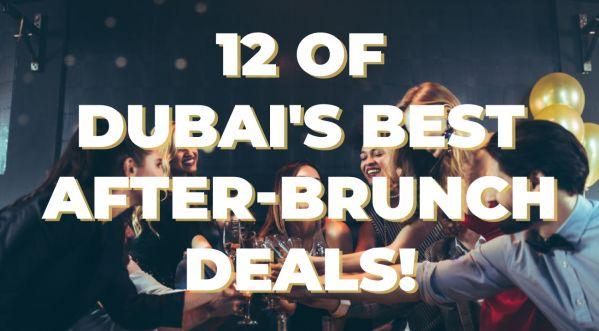 12 AFTER-BRUNCH DEALS YOU CANT MISS IN DUBAI!