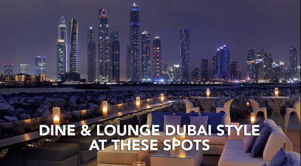 DINE & LOUNGE AT THESE VENUES IN TRUE DUBAI STYLE