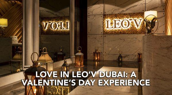 LOVE IS LEOV: VALENTINES DAY EXPERIENCE AT LEOV RESTAURANT & LOUNGE, DUBAI