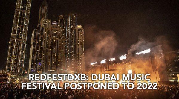 REDFESTDXB MUSIC FESTIVAL IN DUBAI HAS BEEN MOVED TO 2022