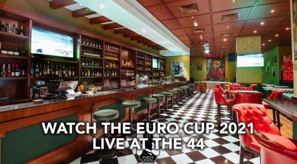 EURO CUP 2021 IN DUBAI: WATCH THE UEFA CHAMPIONSHIP LIVE AT THE 44 DUBAI