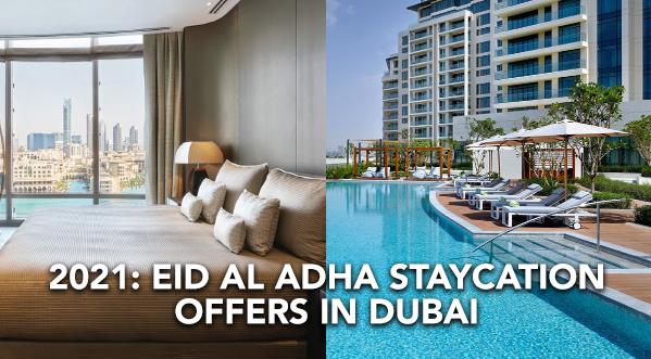 2021: TOP DUBAI STAYCATION OFFERS FOR EID AL ADHA