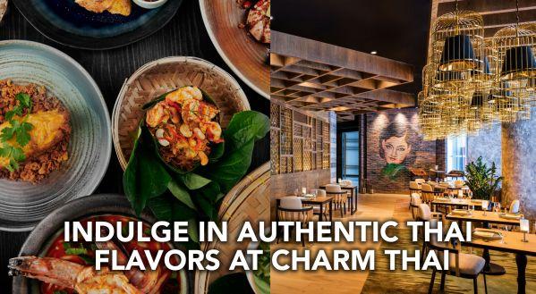 INDULGE IN THE AUTHENTIC FLAVORS OF THAILAND AT CHARM THAI DUBAI