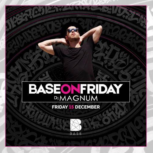 Base on Friday - DJ Magnum