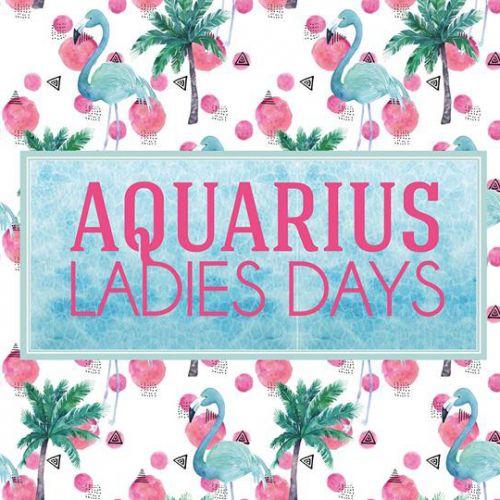 Aquarius Ladies Days