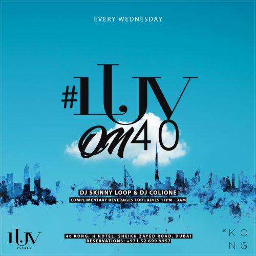#LuvOn40 | Every Wednesday at 40 Kong 40 Kong