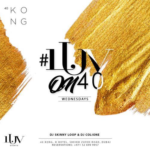 #LuvOn40 | Wednesdays at 40 Kong