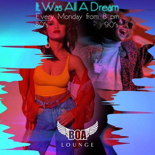 It Was All a Dream 80’-90’s - every Monday