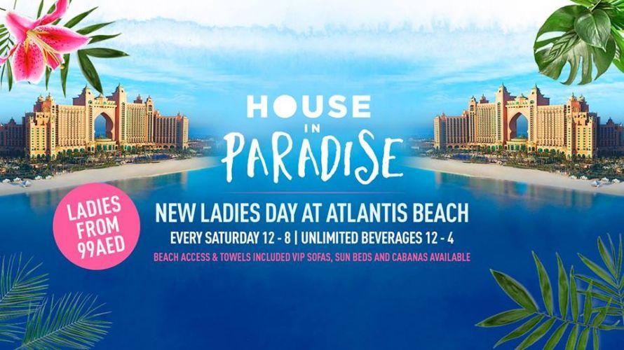 House in Paradise The Atlantis Dubai - Ladies Day Every Saturday
